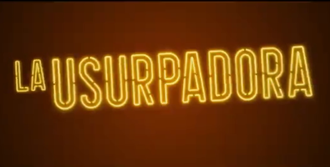 «LA USURPADORA» – SINOPSIS, TRÁILER Y FECHA DE ESTRENO