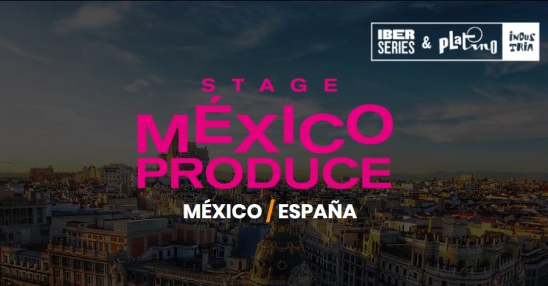 ‘Stage México Produce’ Formará Parte De Iberseries & Platino Industria
