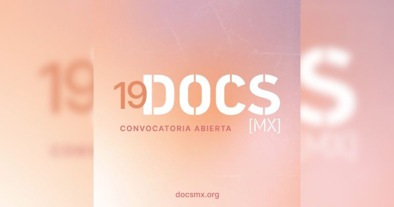 DOCSMX ABRE LA CONVOCATORIA PARA SU 19º EDICIÓN