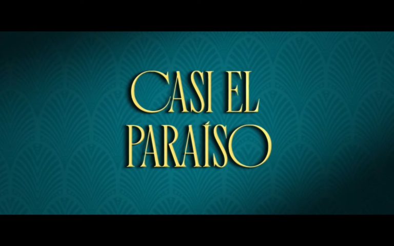“CASI EL PARAÍSO” Fecha de estreno en México, tráiler y póster