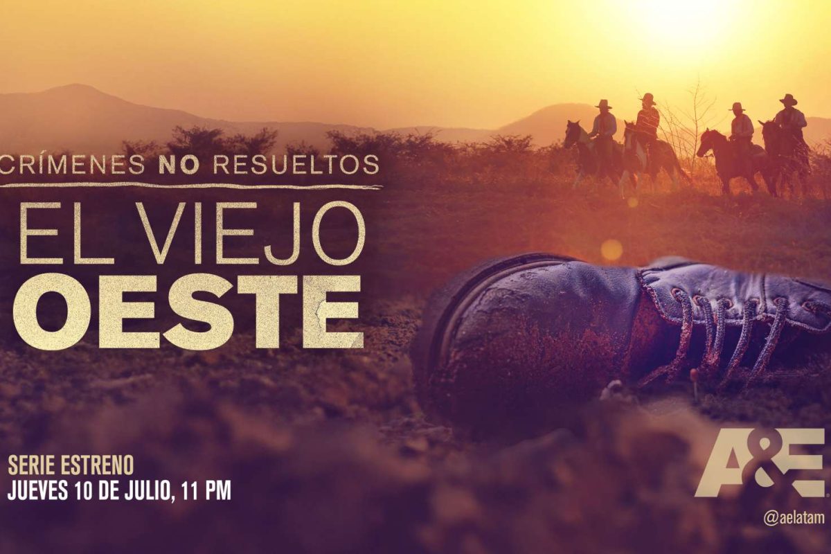 A&E presenta la nueva serie documental, “Crímenes No Resueltos: El Viejo Oeste”