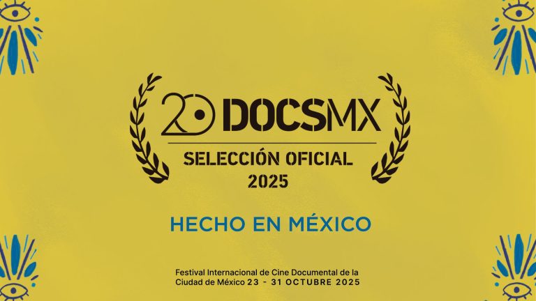 Conoce la Selección Oficial de Hecho en México en DocsMX 2025