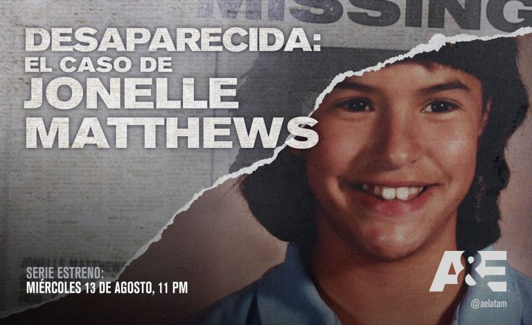A&E ESTRENA EL DOCUMENTAL DE DOS PARTES «DESAPARECIDA: EL CASO DE JONELLE MATTHEWS»