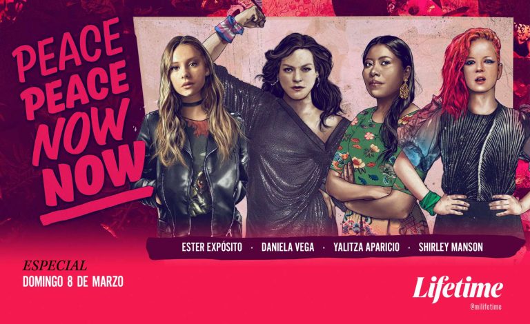 LIFETIME PRESENTA “PEACE PEACE NOW NOW”, MINISERIE DOCUMENTAL QUE VISIBILIZA HISTORIAS DE MUJERES