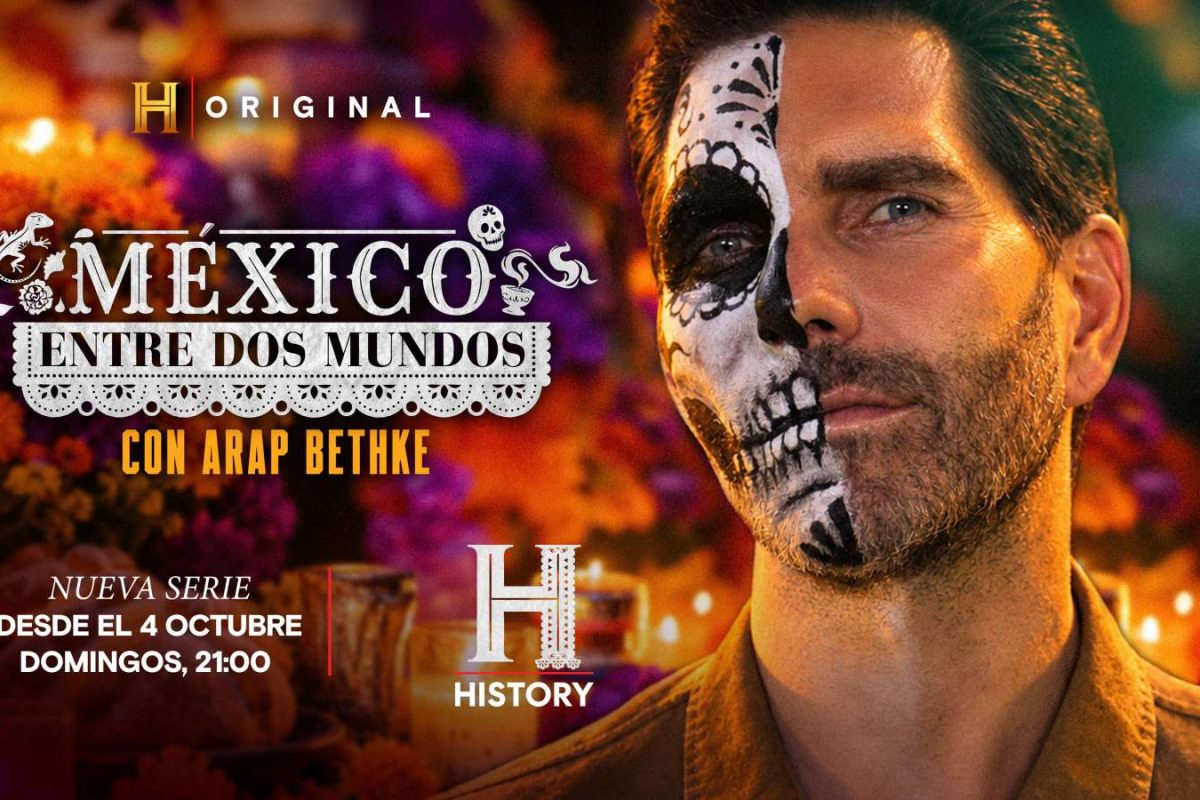 HISTORY ESTRENÓ “MÉXICO ENTRE 2 MUNDOS” CONDUCIDA POR ARAP BETHKE