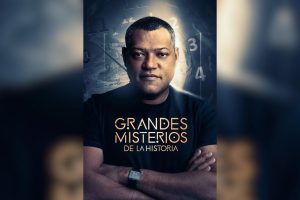 HISTORY ESTRENA LA SÉPTIMA TEMPORADA DE “GRANDES MISTERIOS DE LA HISTORIA CON LAURENCE FISHBURNE”